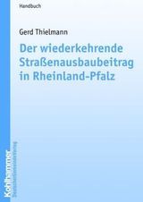 Der wiederkehrende Straßenausbaubeitrag in Rheinland-Pfalz Der wiederkehrende Straßenausbaubeitrag in Rheinland-Pfalz
