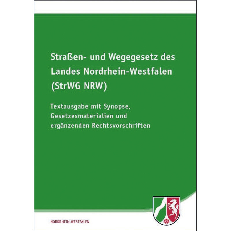 Straßen- und Wegegesetz des Landes Nordrhein-Westfalen (StrWG NRW) Straßen- und Wegegesetz des Landes Nordrhein-Westfalen (StrWG NRW)
