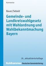 Gemeinde- und Landkreiswahlgesetz mit Wahlordnung und Wahlbekanntmachung Bayern