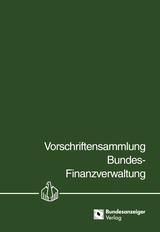 Vorschriftensammlung Bundes-Finanzverwaltung - VSF - Stoffgebiet Organisations- und Verwaltungsangelegenheiten - mit Fortsetzungsbezug