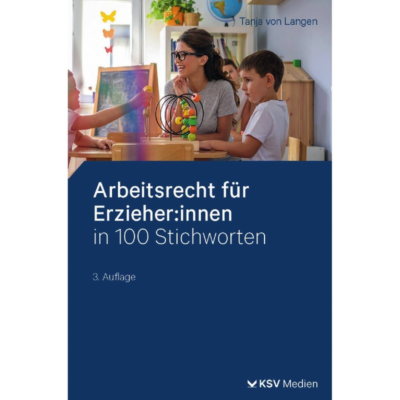 Arbeitsrecht für ErzieherInnen in 100 Stichworten