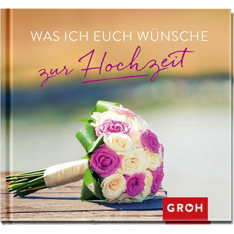 Was ich euch zur Hochzeit wünsche