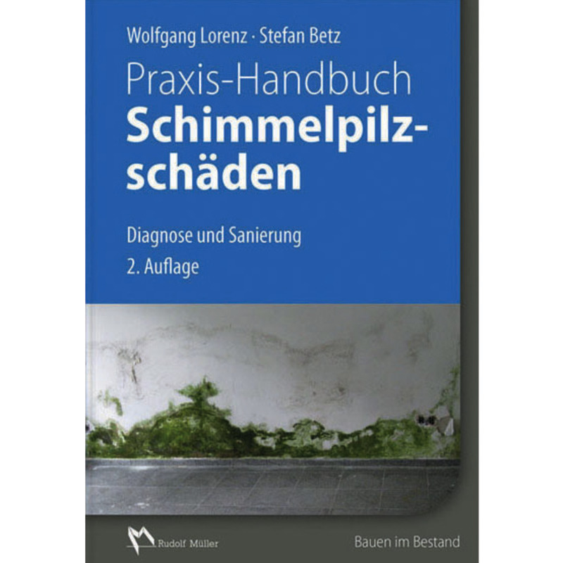 Praxis-Handbuch Schimmelpilzschäden