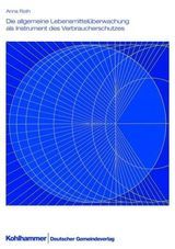 Die allgemeine Lebensmittelüberwachung als Instrument des Verbraucherschutzes Die allgemeine Lebensmittelüberwachung als Instrument des Verbraucherschutzes