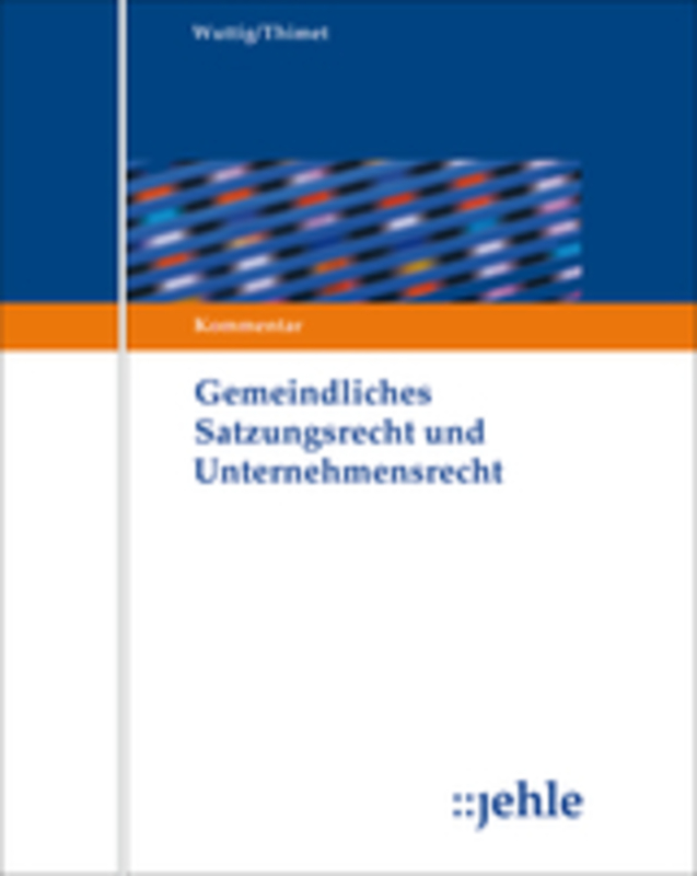 Gemeindliches Satzungsrecht und Unternehmensrecht - mit Fortsetzungsbezug