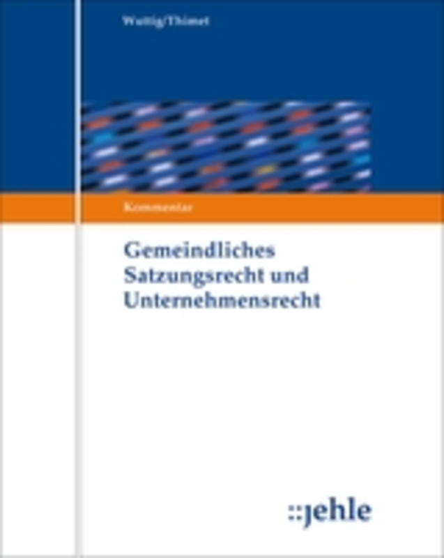 Gemeindliches Satzungsrecht und Unternehmensrecht - ohne Fortsetzungsbezug